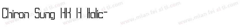 Chiron Sung HK H Italic字体转换